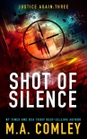Shot of Silence (Justice Again Book 3) - M Comley
