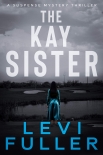 The Kay Sister: A Mystery Suspense Thriller (Turquoise Valley Book 1) - Levi Fuller