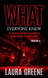 What Everyone Knew (A Disappearance Mystery Thriller Book 2) - Laura Greene