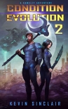 Читать книгу Condition Evolution 2: A LitRPG / Gamelit Adventure, автор Sinclair, Kevin Condition Evolution 2: A LitRPG / Gamelit Adventure - Sinclair, Kevin