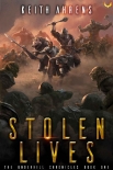 Читать книгу Stolen Lives: A LitRPG/GameLit Novel (The Underhill Chronicles Book 1), автор Keith Ahrens Stolen Lives: A LitRPG/GameLit Novel (The Underhill Chronicles Book 1) - Keith Ahrens