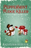 Peppermint Fudge Killer: A Pumpkin Hollow Mystery, book 13 - Kathleen Suzette
