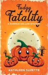 Fudgy Fatality: A Pumpkin Hollow Mystery, book 10 - Kathleen Suzette