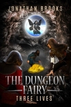 The Dungeon Fairy: Three Lives: A Dungeon Core Escapade (The Hapless Dungeon Fairy Book 3) - Jonathan Brooks