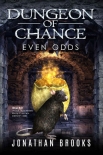 Dungeon of Chance: Even Odds: A Dungeon Core Novel (Serious Probabilities Book 1) - Jonathan Brooks