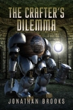 The Crafter's Dilemma: A Dungeon Core Novel (Dungeon Crafting Book 3) - Jonathan Brooks