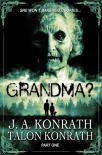 GRANDMA? Part 1 (YA Zombie Serial Novel) - J.A. Konrath