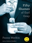 Читать книгу Fifty Shames of Earl Grey: A Parody, автор Fanny Merkin Fifty Shames of Earl Grey: A Parody - Fanny Merkin