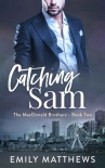 Читать книгу Catching Sam: Book 2 of 5: The MacDonald Brothers, автор Emily Matthews Catching Sam: Book 2 of 5: The MacDonald Brothers - Emily Matthews