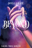 Читать книгу Beyond: Snillotia Trilogy Book One, автор Donna Wagner Beyond: Snillotia Trilogy Book One - Donna Wagner