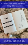 Читать книгу The Armstrong Assignment (A Janet Markham Bennett Cozy Thriller Book 1), автор Diana Xarissa The Armstrong Assignment (A Janet Markham Bennett Cozy Thriller Book 1) - Diana Xarissa