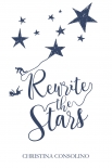 Читать книгу Rewrite the Stars, автор Christina Consolino Rewrite the Stars - Christina Consolino