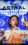 Читать книгу The Astral Hacker (Cryptopunk Revolution Book 1), автор Brian Terenna The Astral Hacker (Cryptopunk Revolution Book 1) - Brian Terenna