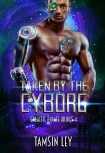 Taken by the Cyborg (Galactic Pirate Brides Book 4) - Tamsin Ley