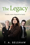 The Legacy: Trouble Comes Disguised As Family (Unspoken Book 2) - T. Belshaw
