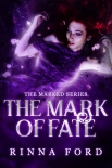 Читать книгу The Mark of Fate: Book 3 of The Marked series, автор Ford, Rinna The Mark of Fate: Book 3 of The Marked series - Ford, Rinna