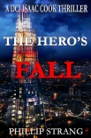 Читать книгу The Hero's Fall (DCI Cook Thriller Series Book 14), автор Phillip Strang The Hero's Fall (DCI Cook Thriller Series Book 14) - Phillip Strang