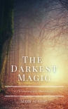 Читать книгу The Darkest Magic, автор Mark August The Darkest Magic - Mark August