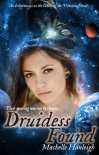 Druidess Found (Druidess Trilogy Book 1) - Machelle Hanleigh