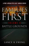 Families First: A Post-Apocalyptic Next-World Series Volume 6 Battle Grounds - Lance Ewing