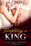 Tempting a King (King Family Romance Book 1) - Isla Drake