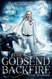 Читать книгу The Godsend Backfire: The Beginning, автор Harold Straugh The Godsend Backfire: The Beginning - Harold Straugh