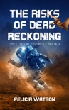 The Risks of Dead Reckoning - Felicia Watson