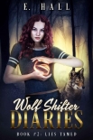 Читать книгу Wolf Shifter Diaries: Lies Tamed (Sweet Paranormal Wolf & Fae Fantasy Romance Series Book 2), автор E. Hall Wolf Shifter Diaries: Lies Tamed (Sweet Paranormal Wolf & Fae Fantasy Romance Series Book 2) - E. Hall