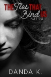 The Ties That Bind Us: (The Ties Duet Part One) - Danda K.