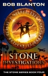 Читать книгу Stone Investigations (Stone Series Book 4), автор Bob Blanton Stone Investigations (Stone Series Book 4) - Bob Blanton