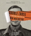 Читать книгу Double Cross: The True Story of the D-Day Spies, автор Ben Macintyre Double Cross: The True Story of the D-Day Spies - Ben Macintyre