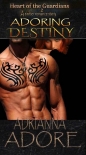 Читать книгу Heart of the Guardians: Adoring Destiny, автор Adrianna Adore Heart of the Guardians: Adoring Destiny - Adrianna Adore