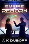 Читать книгу Empire Reborn (Taran Empire Saga Book 1): A Cadicle Space Opera, автор A.K. DuBoff Empire Reborn (Taran Empire Saga Book 1): A Cadicle Space Opera - A.K. DuBoff