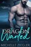 Dragon Wanted: A Dragon Shifter Fated Mates Novel (Space Dragons Seek Mates Book 3) - Michelle Ziegler