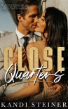 Читать книгу Close Quarters: A Billionaire Romance, автор Kandi Steiner Close Quarters: A Billionaire Romance - Kandi Steiner
