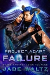 Project: Adapt - Failure: A Space Fantasy Alien Romance (Book 4) - Jade Waltz