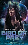 Bird of Prey: A SciFi Alien Romance (Project: F5 Book 1) - Jade Waltz