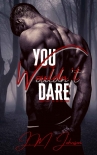 Читать книгу You Wouldn't Dare (Khaos Trilogy Book 1), автор J.M Johnson You Wouldn't Dare (Khaos Trilogy Book 1) - J.M Johnson