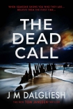 Читать книгу The Dead Call: A chilling British detective crime thriller (The Hidden Norfolk Murder Mystery Series, автор J Dalgliesh The Dead Call: A chilling British detective crime thriller (The Hidden Norfolk Murder Mystery Series - J Dalgliesh