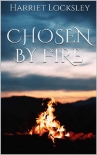 Читать книгу Chosen by Fire, автор Harriet Locksley Chosen by Fire - Harriet Locksley