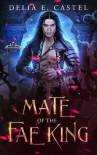 Читать книгу Mate of the Fae King (Dark Faerie Court Book 2), автор Delia Castel Mate of the Fae King (Dark Faerie Court Book 2) - Delia Castel