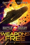 Weapons Free (Battlegroup Z Book 1) - Daniel Gibbs