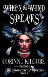 Читать книгу When the Wind Speaks (Starstone Prophecies Book 1), автор Corinne Kilgore When the Wind Speaks (Starstone Prophecies Book 1) - Corinne Kilgore