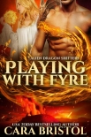 Playing with Fyre (Alien Dragon Shifter Series Book 3) - Cara Bristol