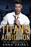 Читать книгу Titan’s Addiction: Wall Street Titan: Book 2, автор Zaires, Anna Titan’s Addiction: Wall Street Titan: Book 2 - Zaires, Anna