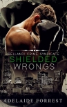 Shielded Wrongs: A Dark Mafia Romance (Bellandi Crime Syndicate Book 4) - Adelaide Forrest