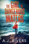The Girl in Dangerous Waters (Emma Griffin FBI Mystery Book 8) - A.J. Rivers