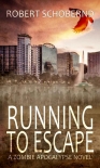 Читать книгу Running To Escape: A Sam & JR Zombie Thriller, автор Schobernd, Robert Running To Escape: A Sam & JR Zombie Thriller - Schobernd, Robert
