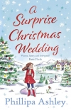 Читать книгу A Surprise Christmas Wedding: from the best selling author of A Perfect Cornish Christmas comes one , автор Phillipa Ashley A Surprise Christmas Wedding: from the best selling author of A Perfect Cornish Christmas comes one - Phillipa Ashley