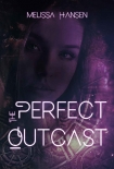 Читать книгу The Perfect Outcast, автор Melissa Hansen The Perfect Outcast - Melissa Hansen